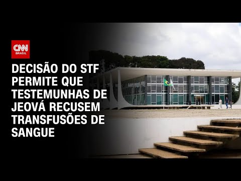 Decisão do STF permite que Testemunhas de Jeová recusem transfusões de sangue | CNN Arena