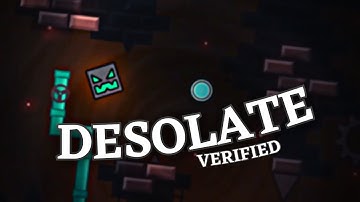 DESOLATE VERIFIED (Showcase) Verified by Katz3n (extreme demon)