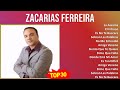 Z a c a r i a s F e r r e i r a 2024 MIX Songs Collection ~ Latin Pop, Bachata, Dominican Tradit...