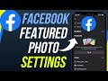 Guide to Facebook Featured Photos Settings 📸
