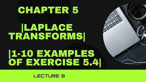 Examples (1-10) of exercise 5.4| Chapter 5| Laplace transforms|Special functions and integral transf