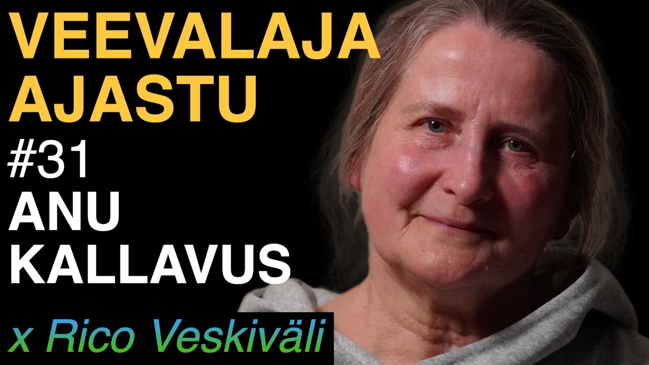 Anu Kallavus: Veevalaja Ajastu  | Rico Veskiväli podcast #31
