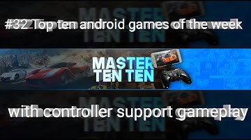 #32 Top ten android games of the week with controller support gameplay