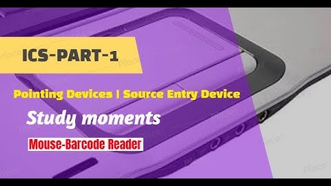 Pointing Devices | Source Data Entry Devices|Computer Science | Part-1 |Study moments | Mouse-MICR