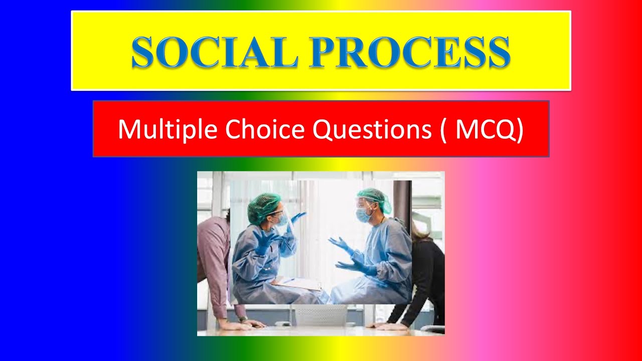 SOCIAL PROCESS - MCQ and Answer - For Applied Sociology for Nurses ...