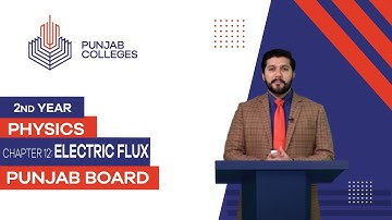PGC Lectures-Inter Part II-Punjab Board-Physics-Chapter 12 - Electric Flux