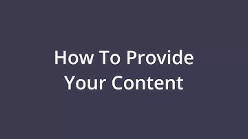 How to provide your content