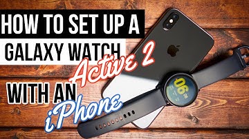 How to setup a Galaxy Watch Active 2 with an iPhone