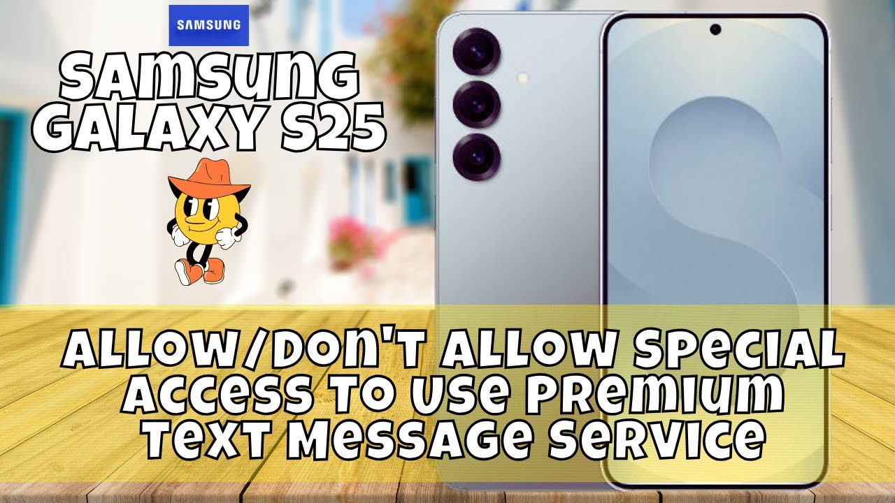 Allow/Don't Allow Special Access To Use Premium Text Message Service Samsung Galaxy S25 