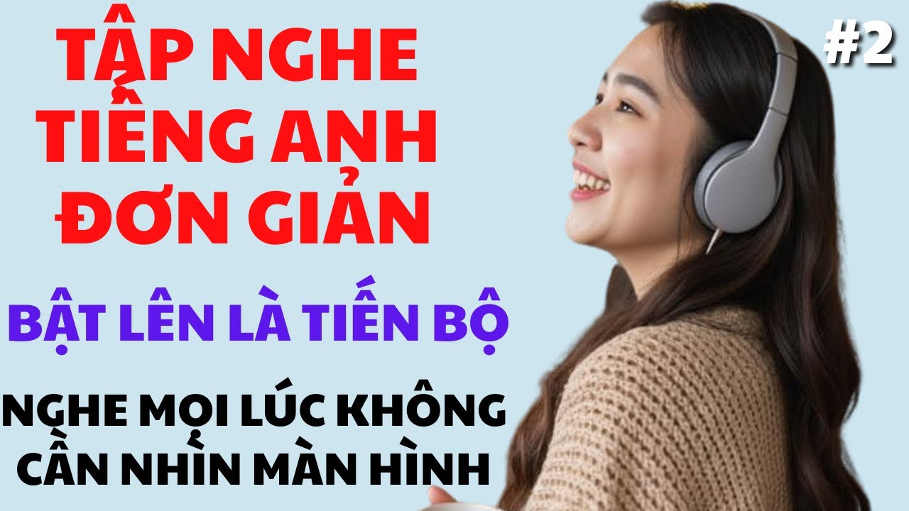 #2 Học Tiếng Anh Đơn Giản Mỗi Ngày - Làm Quen Với Tiếng Anh Qua Những Câu Thông Dụng Hàng Ngày