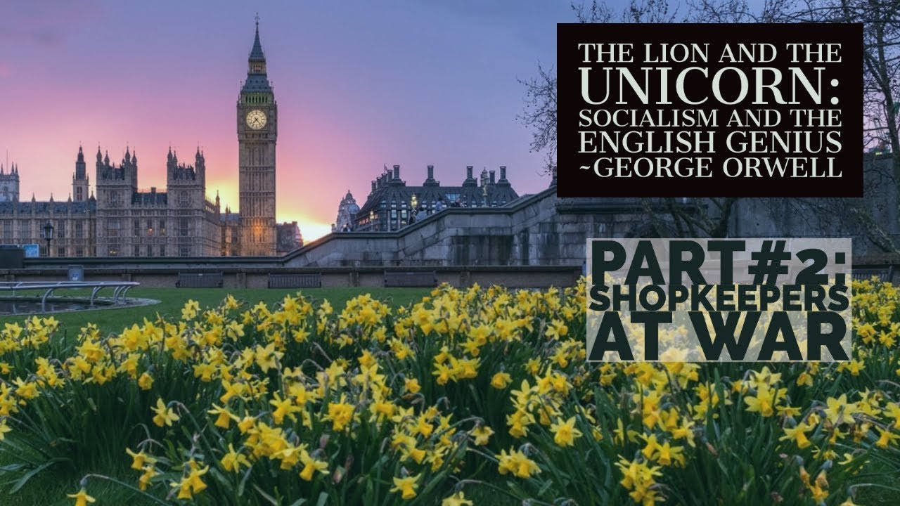 The Lion and the Unicorn Socialism & the English Orwell (Part 2 Shopkeepers at The Lion and the Unicorn Socialism & the English Orwell (Part 2 Shopkeepers at