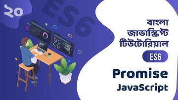 Promise JavaScript - Bangla JavaScript ES6 - বাংলা জাভাস্ক্রিপ্ট টিউটোরিয়াল