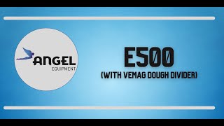 Angel Equipment | E500 Machine w/ VEMAG Dough Divider