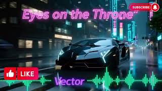 Vector - Eyes on the Throne