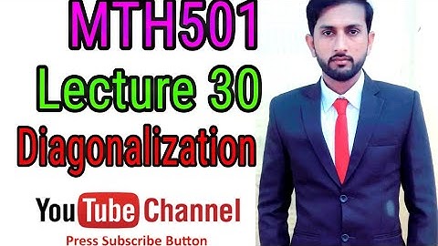 MTH501 Lecture 30 Diagonalization