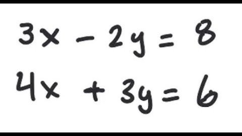 Elimination: Solve the system 3x-2y=8, 4x+3y=6