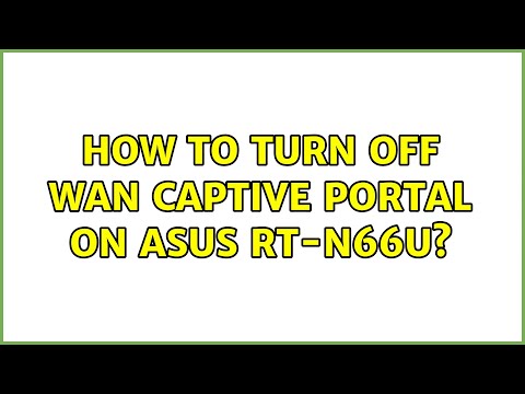 How to turn off WAN captive portal on Asus RT-N66U?