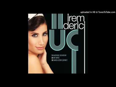 İrem Derici - Nazende Sevgilim