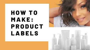 How To Make Product Labels (detailed)