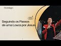 "Seguindo os Passos de uma Louca por Jesus" com Pr. Lucinho | Celebração Domingo Noite 09/05/2021