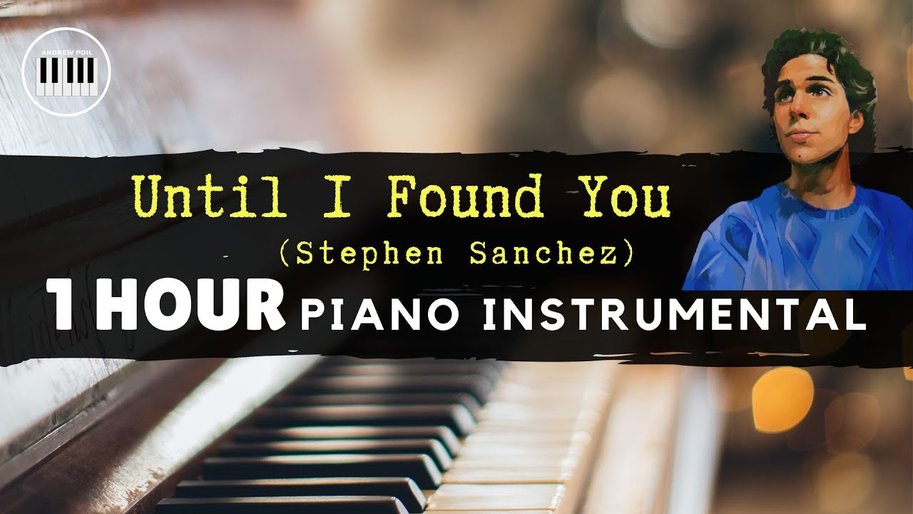 [1 HOUR LOOP] PIANO | UNTIL I FOUND YOU (Stephen Sanchez) | RELAXING INSTRUMENTAL MUSIC