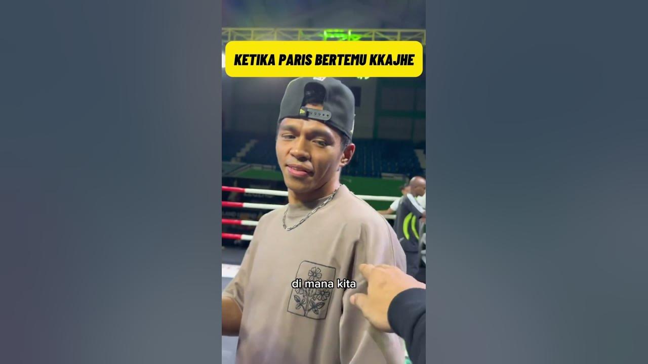 KETIKA PARIS BERSAHABAT DENGAN KKAJHE #boxing