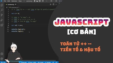 [Javascript Basic] Toán tử ++ -- với tiền tố & hậu tố 💻