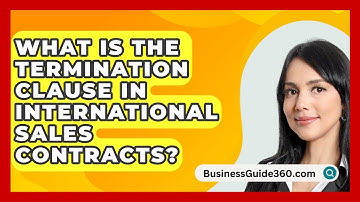 What Is The Termination Clause In International Sales Contracts? - BusinessGuide360.com