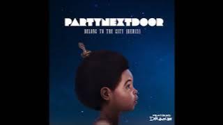 PARTYNEXTDOOR - Belong To The City (Remix) Ft. Drake