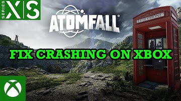How To Fix Atomfall Crashing at Startup On Xbox (Series X|S)
