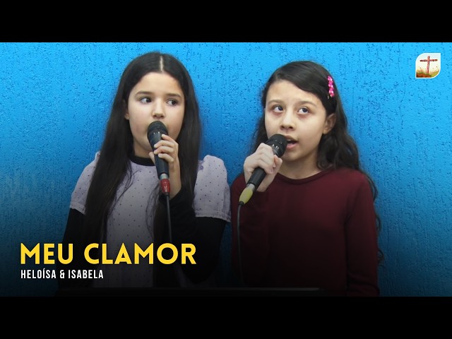Meu Clamor | Heloísa e Isabela | Tabernáculo da Fé Campinas/SP