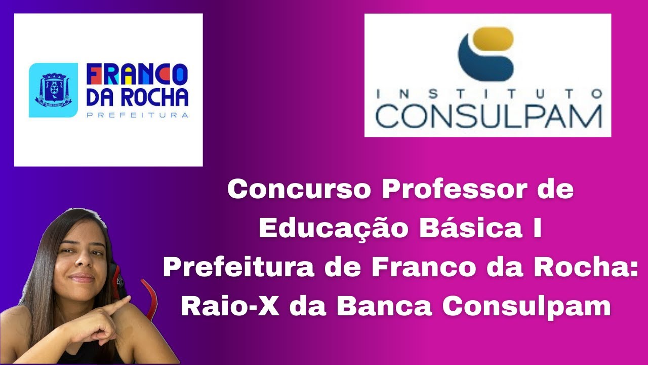 Concurso PEB I Franco da Rocha - SP 2025: Mudança na data da prova e Raio-X da Banca Consulpam