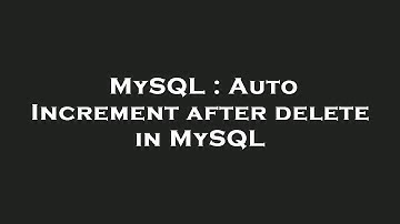 MySQL : Auto Increment after delete in MySQL