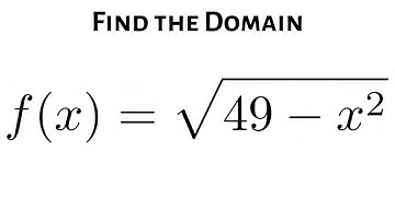 Find the Domain of the Square Root Function f(x) = sqrt(49 - x^2)