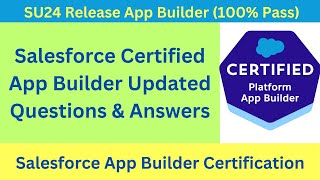 Salesforce Certified App Builder Latest Practice Questions and Answers SU24 Release