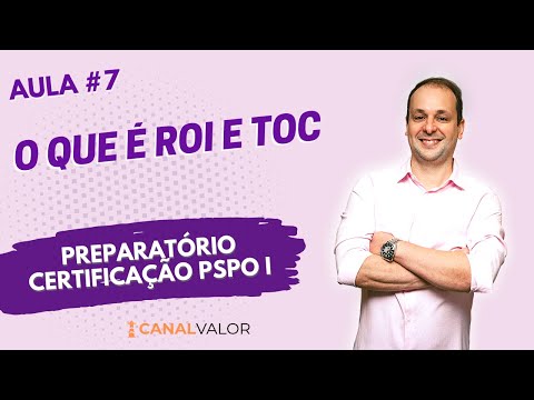 O QUE É ROI E TOC 🐟 | AULA #7 | PREPARATÓRIO PARA CERTIFICAÇÃO PSPO I