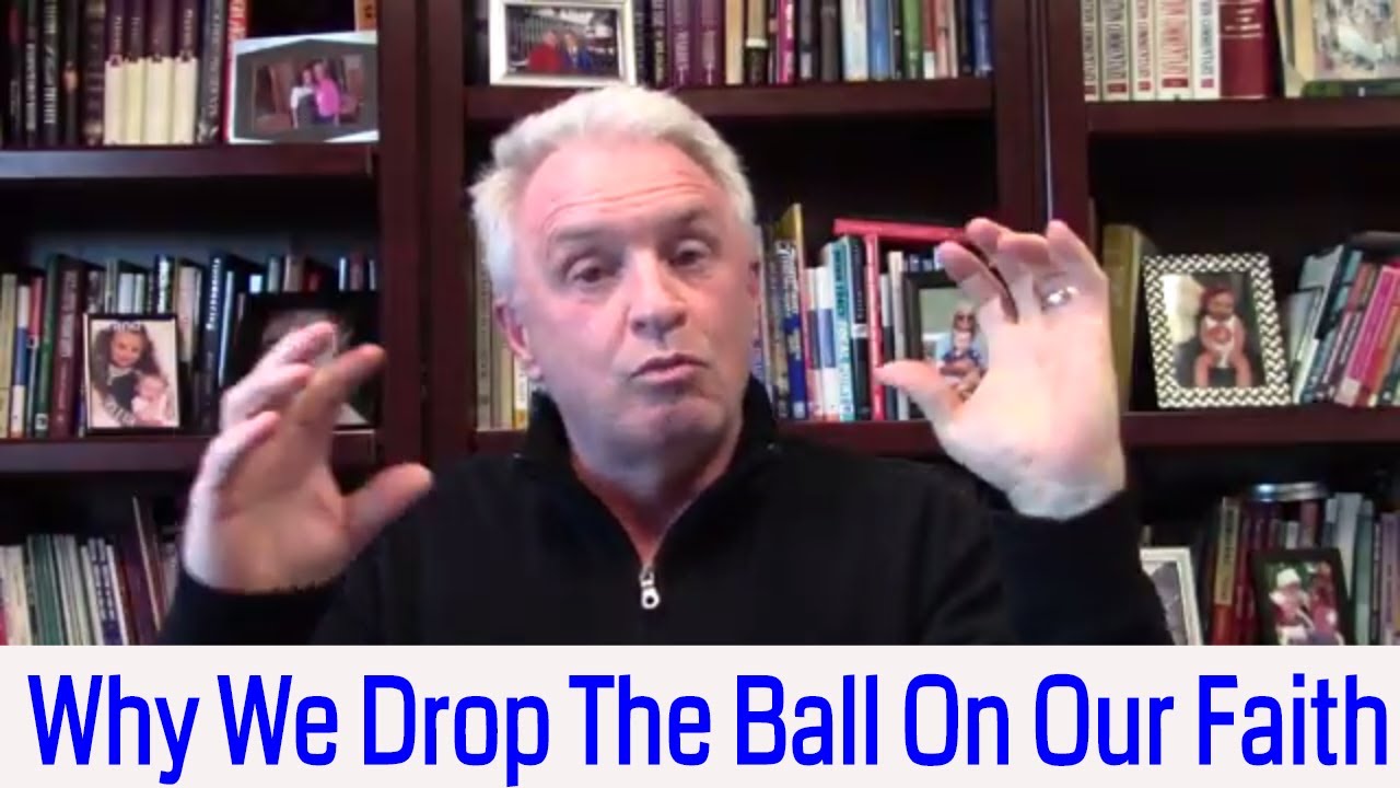 Why We Drop The Ball In Our Faith YouTube