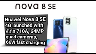 Huawei Nova 8 SE 4G launched with Kirin 710A, 64MP quad cameras, 66W fast charging