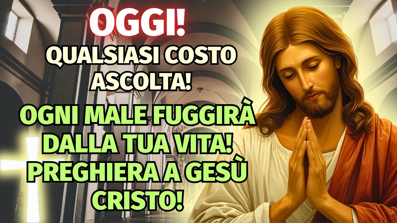 OGGI! — SOLO OGGI! IL MALE FUGGIRÀ! Liberazione da ogni sofferenza! Preghiera a Gesù Cristo