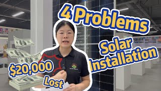 Why the 100KW solar system lost $20,000 with 4 problem during Installation?