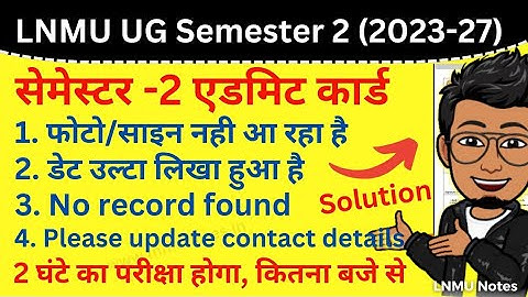 LNMU UG 2nd semester Admit Card: photo, signature problem, record not found, date change, exam time