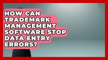 How Can Trademark Management Software Stop Data Entry Errors? - Legal And HR SaaS Stack
