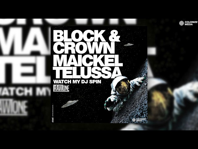 Block & Crown, Maickel Telussa - Watch My DJ Spin