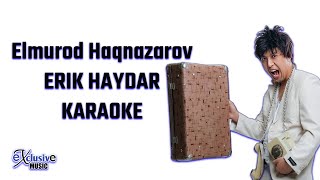 Elmurod Haqnazarov - Erik Haydar Karaoke