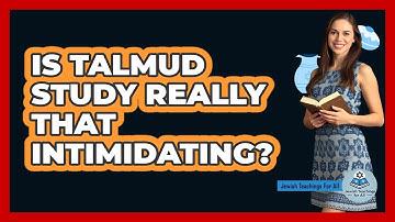 Is Talmud Study Really That Intimidating? - Jewish Teachings For All