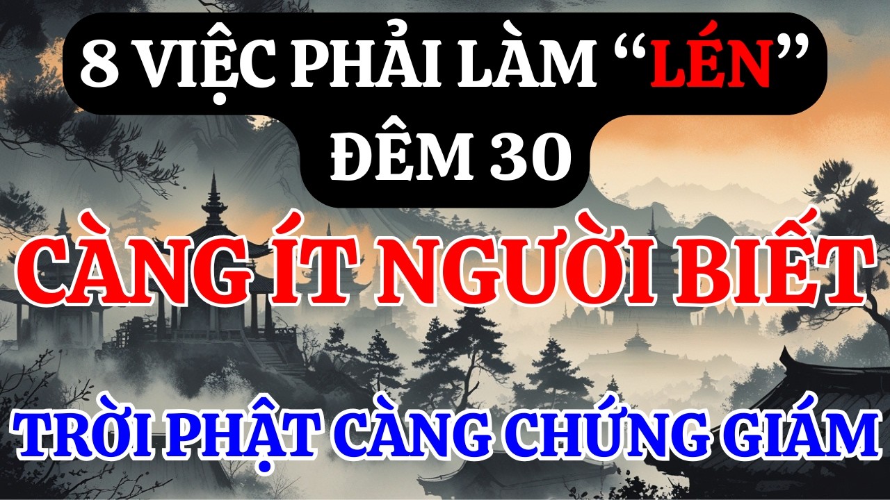 8 Việc Phải Làm 'Lén' Đêm 30 Càng Ít Người Biết, Trời Phật Càng Chứng Giám