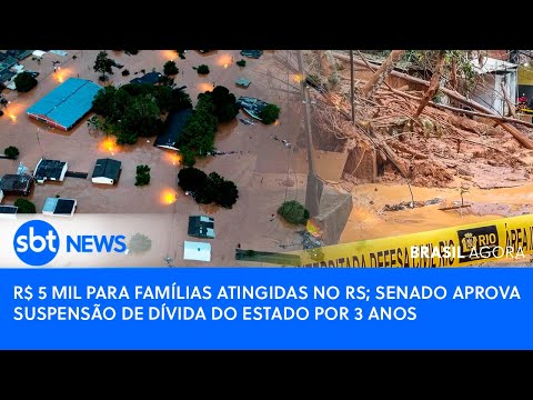 Video brasil-agora-r-5-mil-para-familias-atingidas-no-rs-senado-aprova-suspensao-de-divida-do-estado