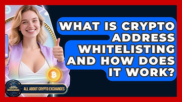 What Is Crypto Address Whitelisting And How Does It Work? - All About Crypto Exchanges