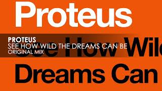 Proteus - See How Wild The Dreams Can Be