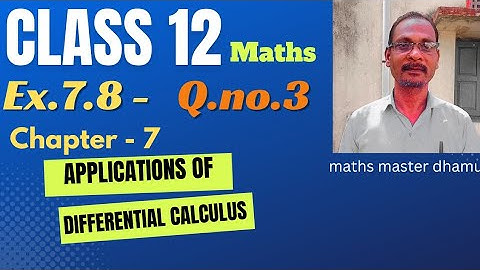 Class 12 | Maths| Ex.7.8|Q.no.3|Chpt-7| Applications of Differential Calculus| @mathsmasterdhamu9158